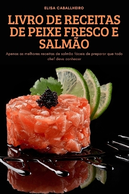 Book cover for Livro de Receitas de Peixe Fresco E Salmão