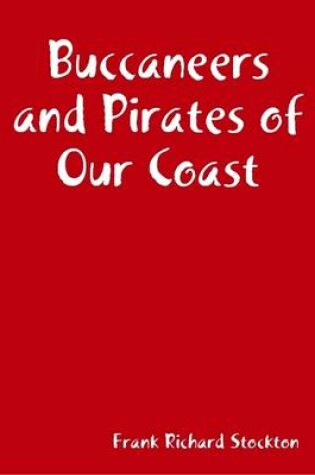 Cover of Buccaneers and Pirates of Our Coast