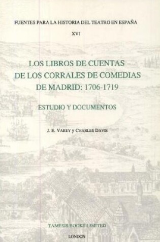 Cover of Los Libros de Cuentas de los Corrales de Comedias de Madrid: 1706-1719