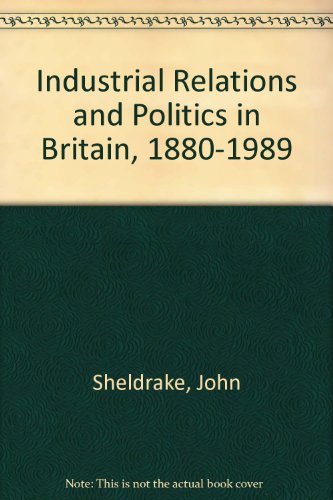 Book cover for Industrial Relations and Politics in Britain, 1880-1989