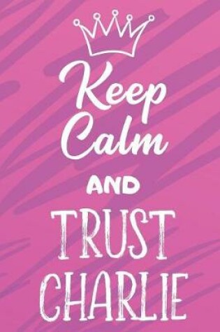 Cover of Keep Calm And Trust Charlie