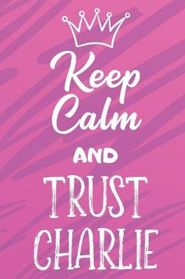 Book cover for Keep Calm And Trust Charlie