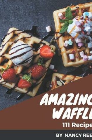 Cover of 111 Amazing Waffle Recipes