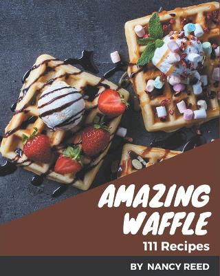 Book cover for 111 Amazing Waffle Recipes