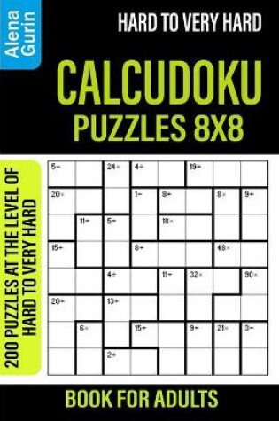 Cover of Hard to Very Hard Calcudoku Puzzles 8x8 Book for Adults