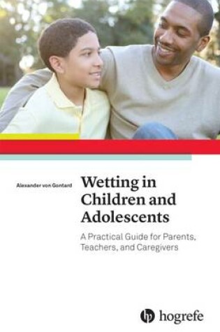 Cover of Wetting in Children and Adolescents: A Practical Guide for Parents, Teachers, and Caregivers