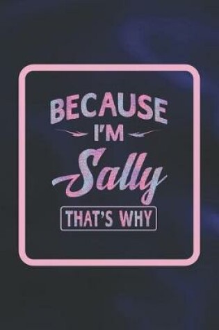 Cover of Because I'm Sally That's Why