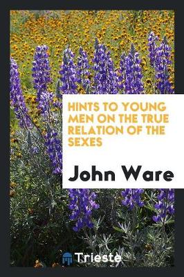 Book cover for Hints to Young Men on the True Relation of the Sexes