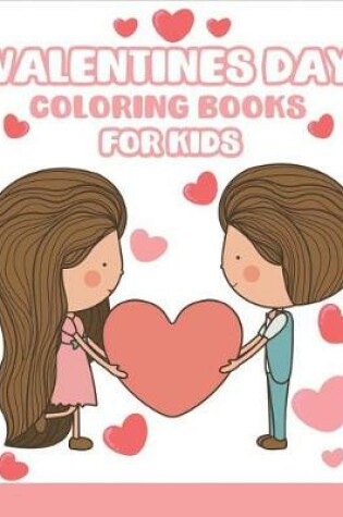 Cover of Valentines Day Coloring Books for Kids