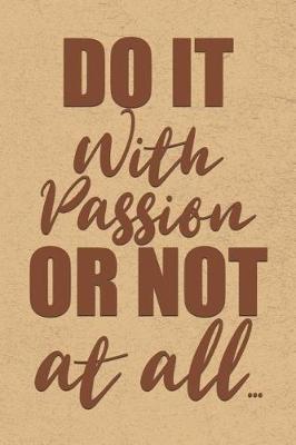 Book cover for Do It With Passion or Not At All