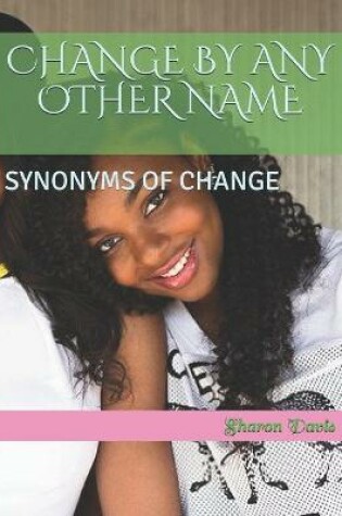 Cover of Change by Any Other Name