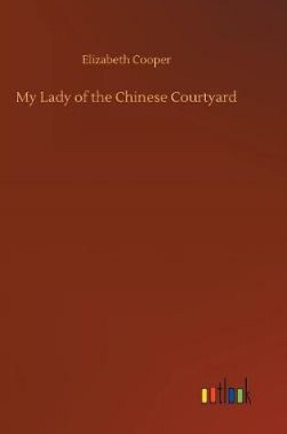 Cover of My Lady of the Chinese Courtyard