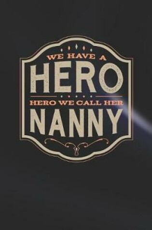 Cover of We Have A Hero We Call Her Nanny