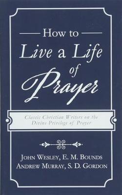 Book cover for How to Live a Life of Prayer