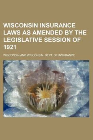 Cover of Wisconsin Insurance Laws as Amended by the Legislative Session of 1921