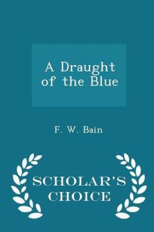 Cover of A Draught of the Blue - Scholar's Choice Edition