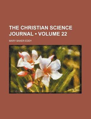 Book cover for The Christian Science Journal (Volume 22)