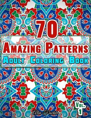 Book cover for 70 Amazing Patterns Adult Coloring Book Volume 1