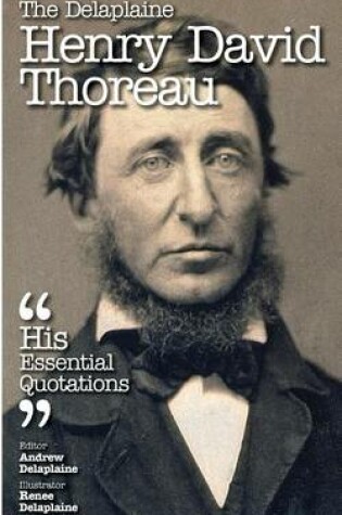 Cover of The Delaplaine Henry David Thoreau - His Essential Quotations