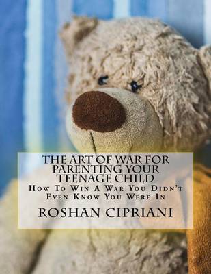 Book cover for The Art Of War For Parenting Your Teenage Child