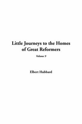 Book cover for Little Journeys to the Homes of Great Reformers, V9