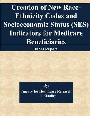 Book cover for Creation of New Race-Ethnicity Codes and Socioeconomic Status (SES) Indicators for Medicare Beneficiaries