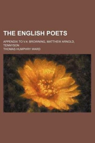 Cover of The English Poets; Appendix to V.4 Browning, Matthew Arnold, Tennyson