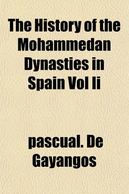 Book cover for The History of the Mohammedan Dynasties in Spain Vol II