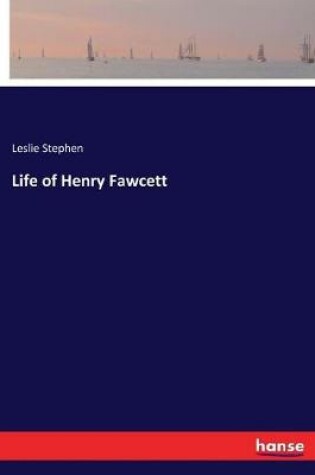 Cover of Life of Henry Fawcett