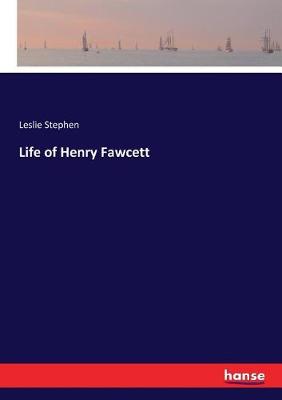 Cover of Life of Henry Fawcett