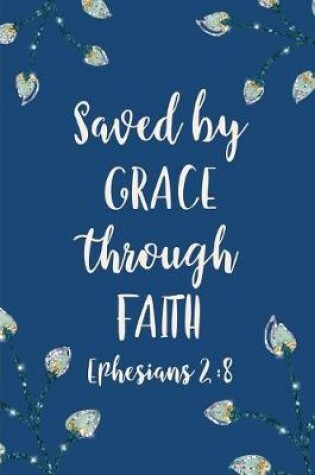 Cover of Saved by Grace Through Faith Ephesians 2