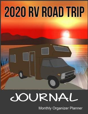 Book cover for 2020 RV Road Trip Journal Monthly Organizer Planner