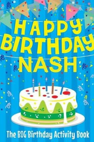 Cover of Happy Birthday Nash - The Big Birthday Activity Book