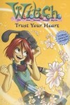 Book cover for W.I.T.C.H.: Trust Your Heart - Novelization #24