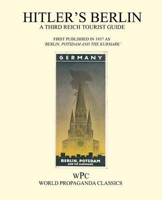 Cover of Hitler's Berlin - A Third Reich Tourist Guide