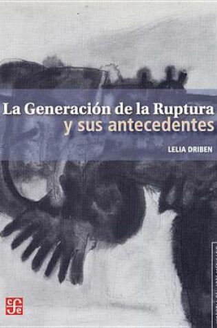 Cover of La Generacin de la Ruptura y Sus Antecedentes