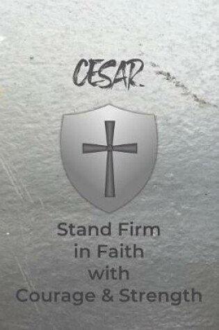 Cover of Cesar Stand Firm in Faith with Courage & Strength