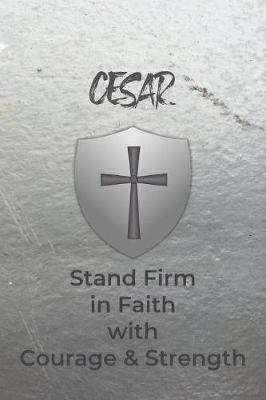 Book cover for Cesar Stand Firm in Faith with Courage & Strength