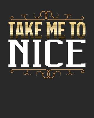 Book cover for Take Me To Nice