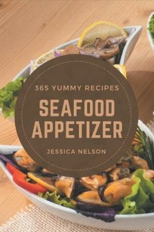 Cover of 365 Yummy Seafood Appetizer Recipes