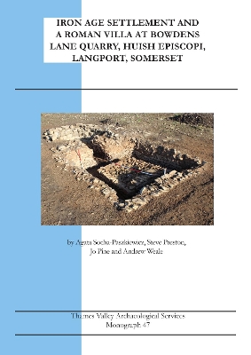 Book cover for Iron Age Settlement and A Roman Villa at Bowdens Lane Quarry, Huish Episcopi, Langport, Somerset