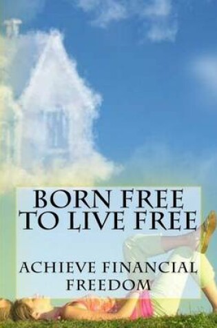 Cover of Born Free to Live Free