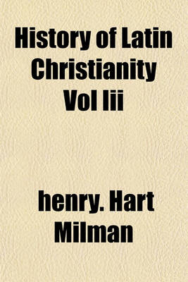 Book cover for History of Latin Christianity Vol III