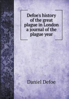 Book cover for Defoe's history of the great plague in London a journal of the plague year