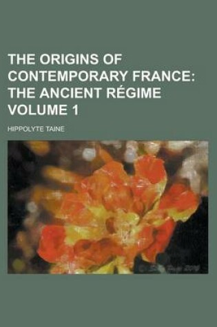 Cover of The Origins of Contemporary France Volume 1