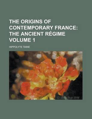 Book cover for The Origins of Contemporary France Volume 1