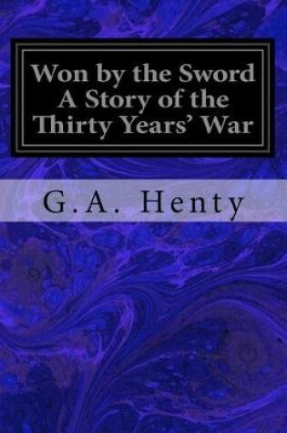 Cover of Won by the Sword A Story of the Thirty Years' War