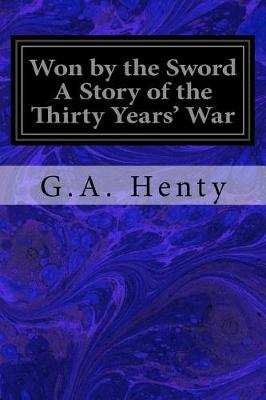 Book cover for Won by the Sword A Story of the Thirty Years' War