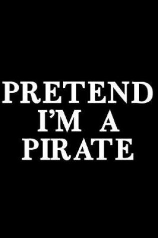 Cover of Pretend I'm a Pirate