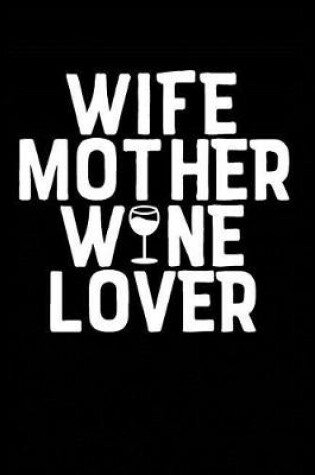 Cover of Wife Mother Wine Lover